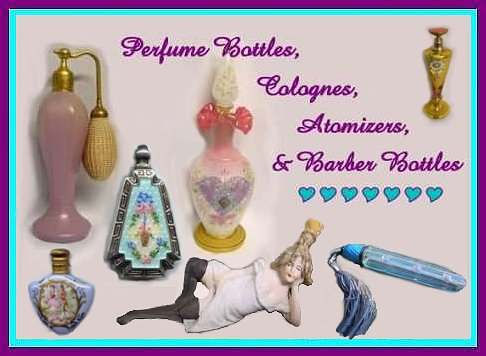 Perfume Bottles, Colognes, Atomizers and Barber Bottles